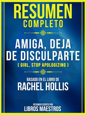 cover image of Resumen Completo de Amiga, Deja de Disculparte (girl, Stop Apologizing)--Basado En El Libro de Rachel Hollis